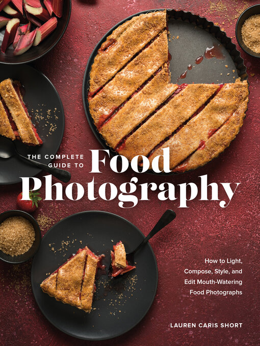 Title details for The Complete Guide to Food Photography by Lauren Caris Short - Available